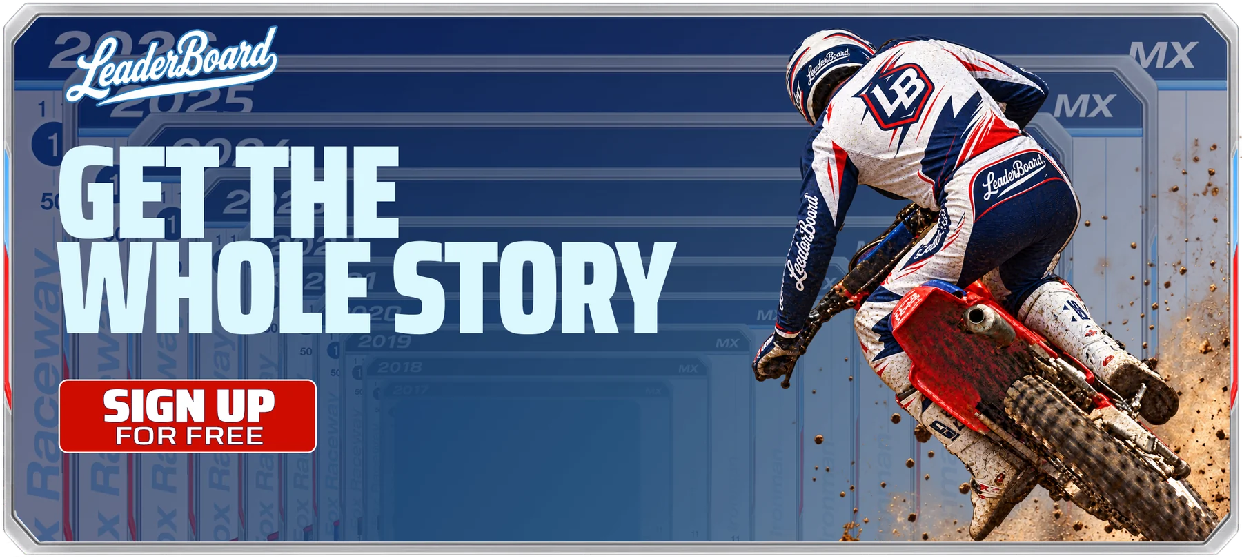 The wall before history in LeaderBoard MX: GET THE WHOLE STORY, a SIGN UP FOR FREE button, a rider in LeaderBoard colours roosting past the stacked seasons behind.